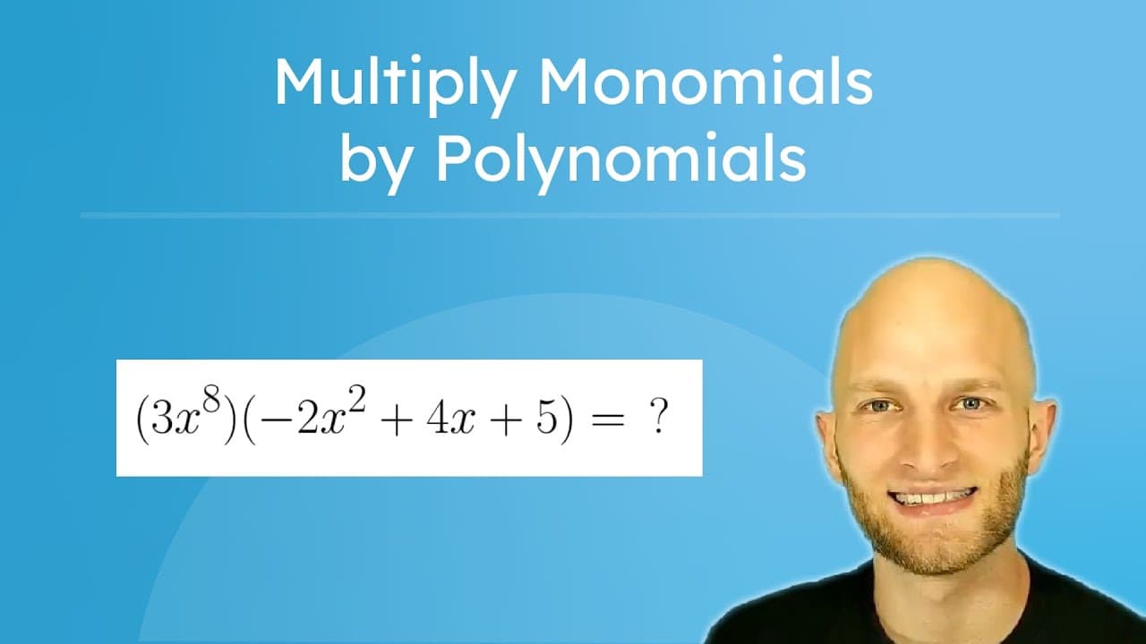 How to Multiply Monomials by Polynomials