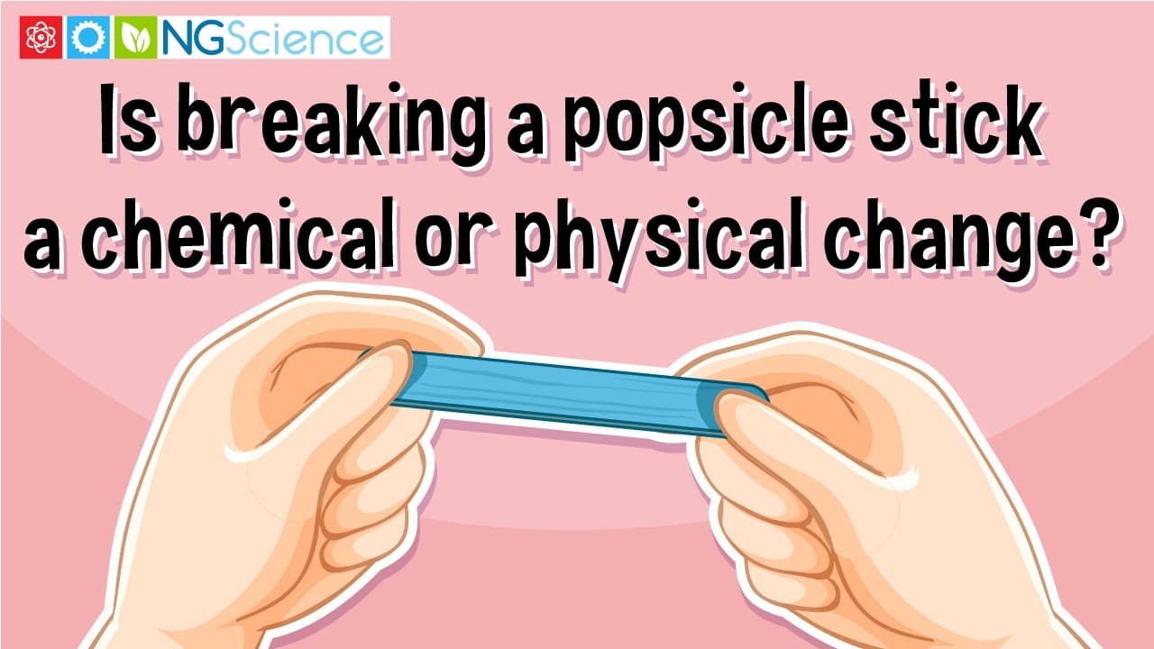 Identifying Physical Changes: Breaking a Popsicle Stick