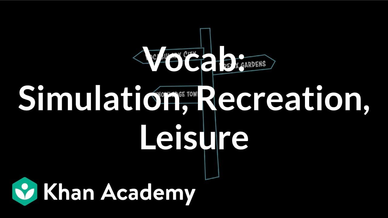 Learning the Words Simulate, Leisure, and Recreation