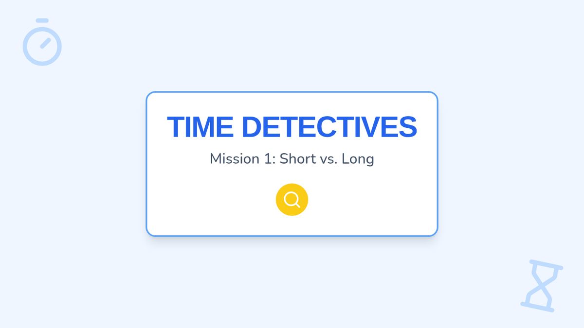 Short and Long Time • Lesson • Lenny Learning