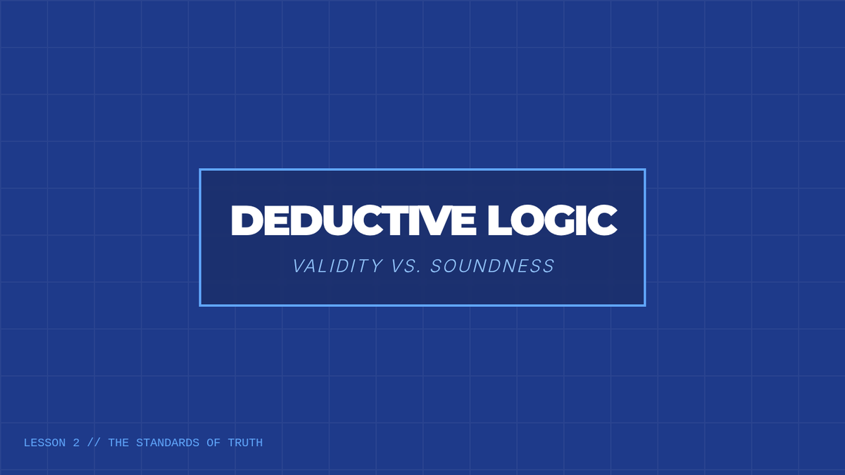Deductive Logic and Soundness • Lesson • Lenny Learning